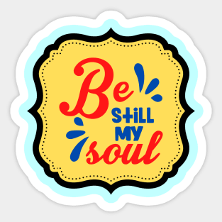 Be Still My Soul Sticker